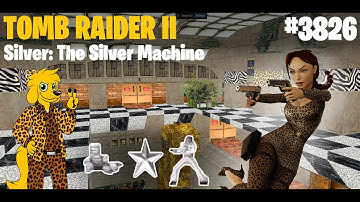 TRLE: [3826] Tomb Raider II Silver: The Silver Machine