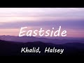 Khalid, Halsey & Benny Blanco - Eastside (Lyrics)
