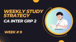 CA Intermediate Group 2 Weekly Study Strategy | Week # 9 💯
