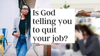 Is God telling you to quit your job?
