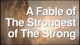 A Fable of The Strongest of The Strong