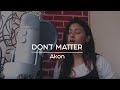 Dont Matter Akon Cover 