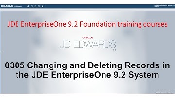0305 Changing and Deleting Records in the JDE EnterpriseOne 9.2 System