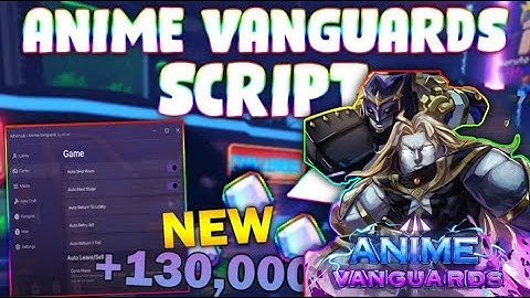 *NEW* Anime Vanguards Script (PASTEBIN 2025) (MACRO, AUTOFARM LEVEL, CLAIM REWARDS)