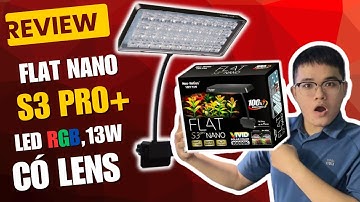 Review chi tiết đèn thuỷ sinh Helios FLAT Nano S3 Pro+, Led RGB đỏ cá không đỏ nước, giá sinh viên ?