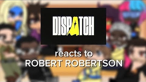 Dispatch reacts to Robert ! || FULL