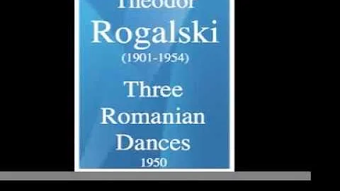 Theodor Rogalski (1901-1954) : Three Romanian Dances, Symphonic Suite (1950)