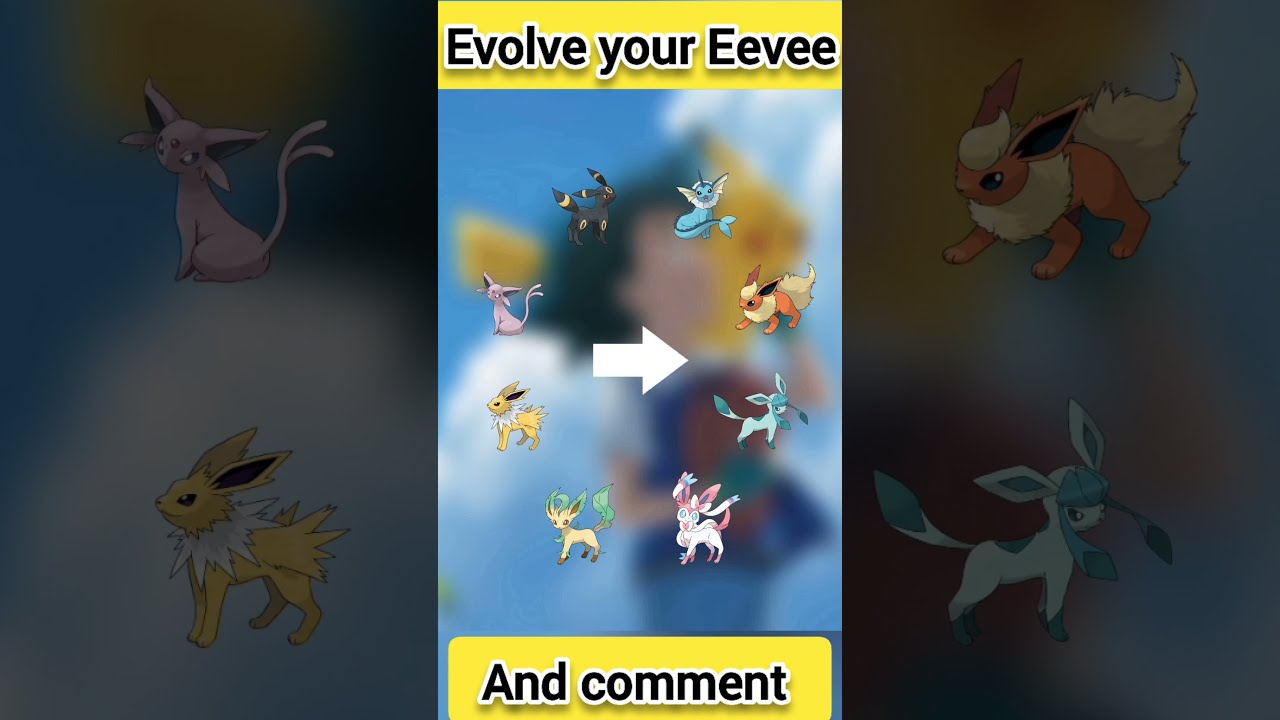 Evolve Your Eevee into ? 