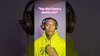 You Dont Have A Double Chin