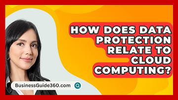 How Does Data Protection Relate To Cloud Computing? - BusinessGuide360.com