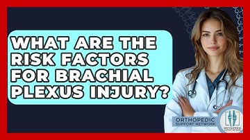 What Are The Risk Factors For Brachial Plexus Injury? - Orthopedic Support Network