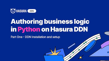 Part 01» Authoring business logic in Python on Hasura DDN - [ DDN Installation and setup ]