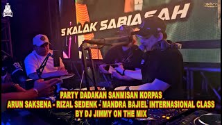 Download Lagu PARTY DADAKAN SANMISAN KORPAS ARUN SAKSENA - RIZAL SEDENK - MANDRA BAJIEL INTERNASIONAL CLASS MP3