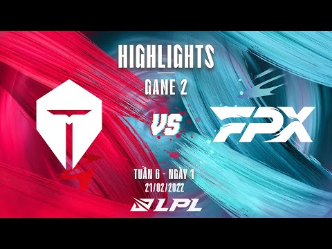 TES vs FPX | Highlights - Game 2 | Tuần 6 Ngày 1 | LPL Mùa Xuân 2022