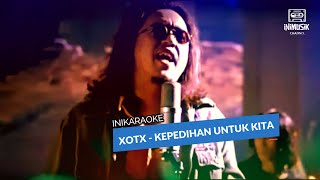 IniKaraoke | XOTX - Kepedihan Untuk Kita