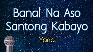 BANAL NA ASO (SANTONG KABAYO) - Yano (KARAOKE VERSION)