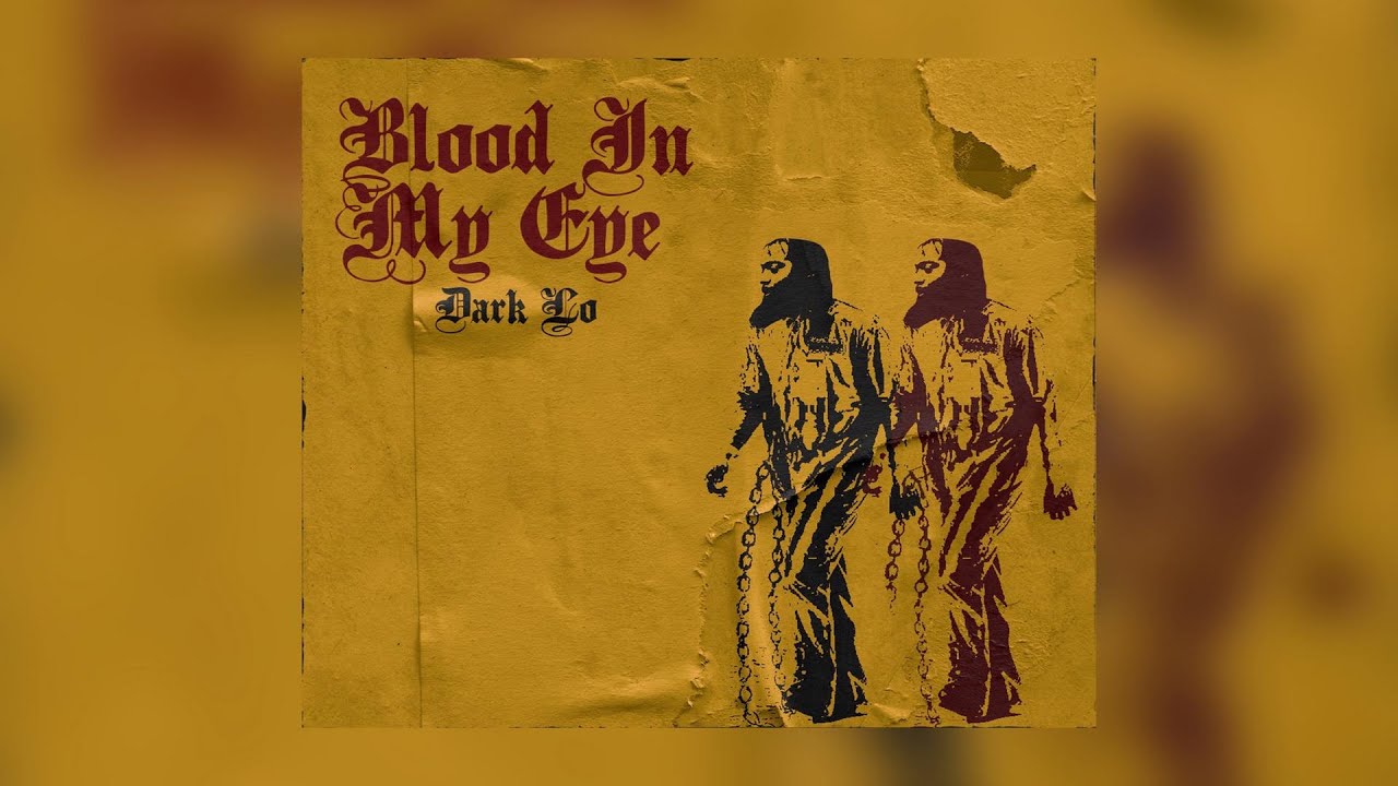 Dark Lo - Blood In My Eye (New Full Album)