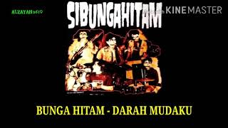 BUNGA HITAM - Darah mudaku (lirik)