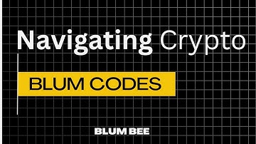 Navigating Crypto ; BLUM CODES