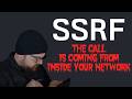 SSRF: The call is coming from inside your network