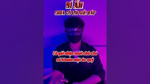 Cô Gái Nhận Nuôi Chú Chó Có Khuôn Mặt Ác Quỷ | Bí Ẩn Chưa Có Lời Giải Đáp | Mặt Nạ Huyền Bí