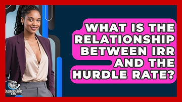 What Is The Relationship Between IRR And The Hurdle Rate? - BusinessGuide360.com