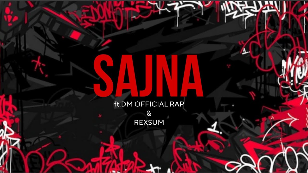 Sajna | 2023 | ft.DM OFFICIAL RAP , REXSUM | Freestyle rap - YouTube