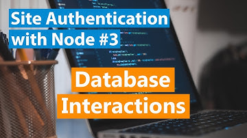 Site Authentication With Node Part #3 - Database Interactions