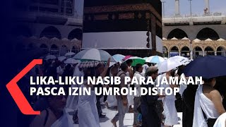 Waduh Izin Umroh Distop Pemerintah Arab Saudi Bagaimana Nasib Para Jemaah