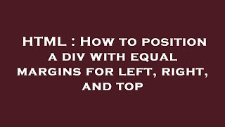 HTML : How to position a div with equal margins for left, right, and top