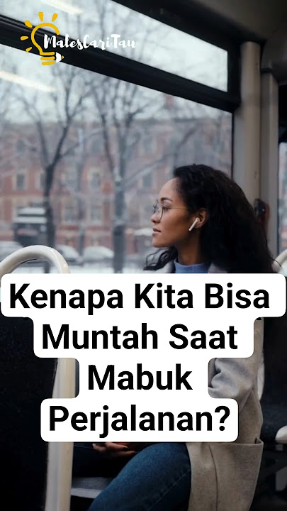 Kenapa Kita Bisa Muntah Saat Mabuk Perjalanan? #shorts  #MalesCariTau #MabukPerjalanan #faktatubuh