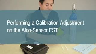 How to Conduct a Calibration on the Alco-Sensor FST