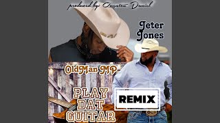 Play Dat Guitar!! (Jeter Jones Remix)