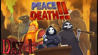 Peace, Death! 2 Let's Play -  Day 1
