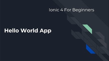 Ionic 4 for Beginners : Making your first Hello world App in ionic4
