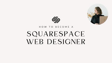 How to Become a Squarespace Web Designer in 2025