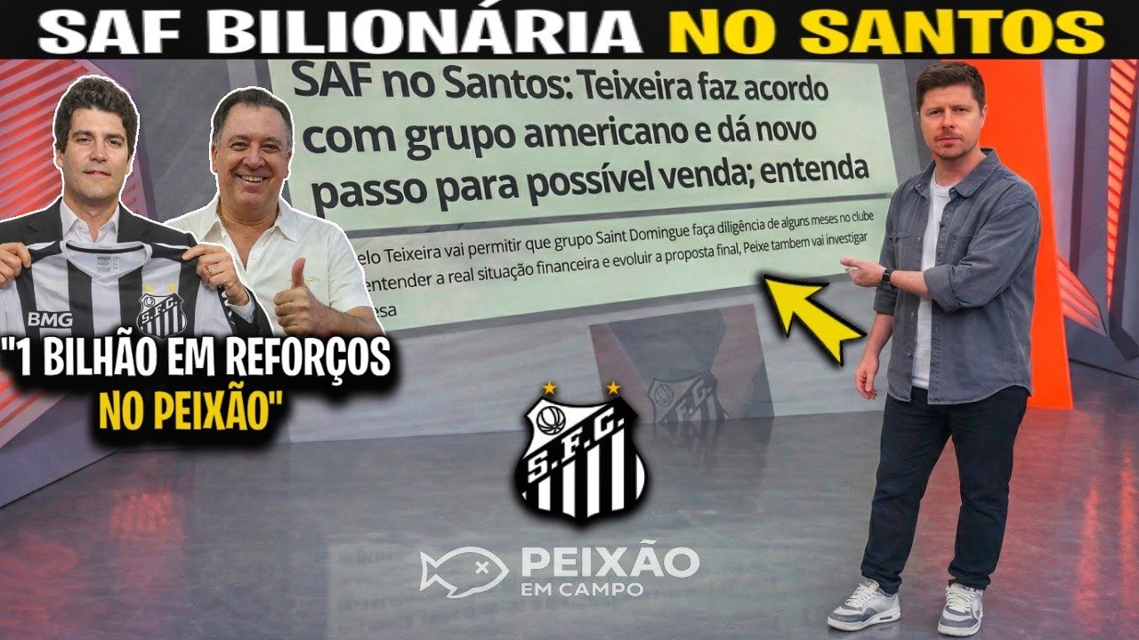 🚨 GLOBO ESPORTE: SANTOS HOJE❗SAF BILIONÁRIA NO PEIXÃO❗NOTÍCIAS DO SANTOS