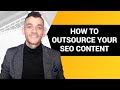 How To Outsource SEO Content [AND STOP WASTING TIME WRITING]