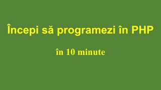 Începe să programezi în PHP în 10 minute