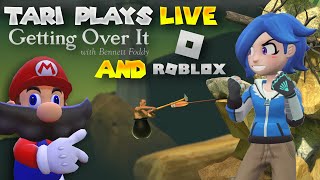 Tari Plays: Getting Over It And Roblox (LIVE)