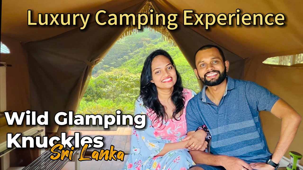 Our Luxury Camping Experience @ Wild Glamping Knuckles Sri Lanka