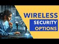 Wireless security options