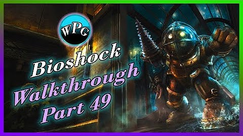 Bioshock walkthrough part 49 (No Commentary)