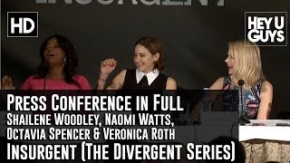 Insurgent Press Conference in Full - Shailene Woodley, Naomi Watts, Octavia Spencer & Veronica Roth