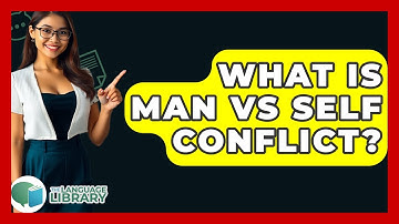 What Is Man Vs Self Conflict? - The Language Library