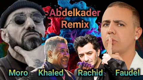Moro x Cheb Khaled x Faudel x Rachid Taha - Abdelkader Rai Rap Remix 2024