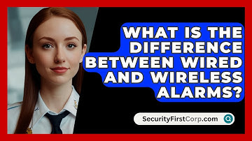 What Is The Difference Between Wired And Wireless Alarms? - SecurityFirstCorp.com