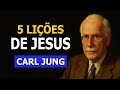 5 Lições De JESUS Pra Te Fazer Viver Melhor Carl Jung 5 Lições De JESUS Pra Te Fazer Viver Melhor Carl Jung