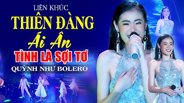Thumbnail of Liên Khúc THIÊN ĐÀNG ÁI ÂN & TÌNH LÀ SỢI TƠ - Quỳnh Như Bolero Hát Bài Này Đảm Bảo Không Ai Chê