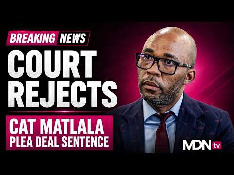 BREAKING NEWS: COURT REJECTS CAT MATLALA PLEA DEAL SENTENCE